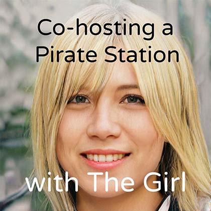 Co-hosting a pirate radio station with The Girl DJ